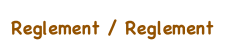 Reglement / Reglement 